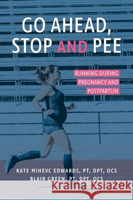 Go Ahead, Stop and Pee: Running During Pregnancy and Postpartum
