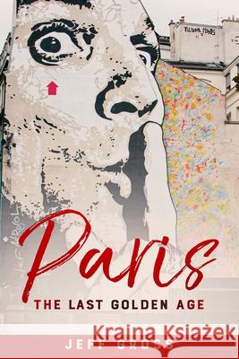 Paris: The Last Golden Age