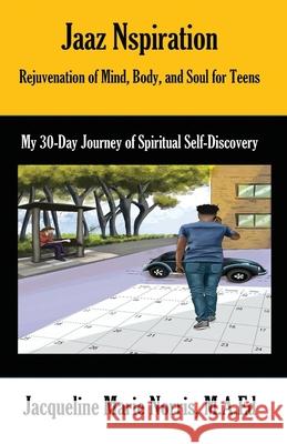 Rejuvenation of Mind, Body, and Soul for Teens: My 30-Day Journey of Spiritual Self-Discovery