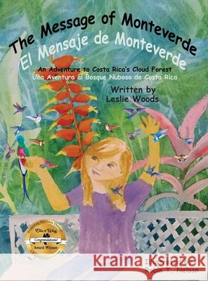 The Message of Monteverde / El Mensaje de Monteverde: An Adventure to Costa Rica's Cloud Forest / Una Aventura al Bosque Nuboso de Costa Rica
