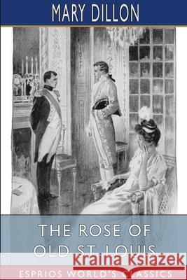 The Rose of Old St. Louis (Esprios Classics): Illustrated by André Castaigne and C. M. Relyea