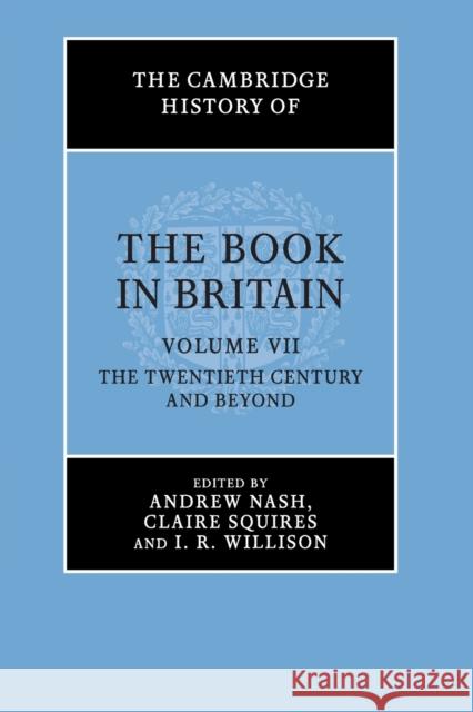 The Cambridge History of the Book in Britain: Volume 7, the Twentieth Century and Beyond