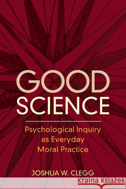 Good Science: Psychological Inquiry as Everyday Moral Practice