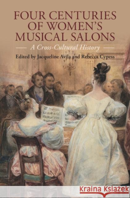 Four Centuries of Women's Musical Salons: A Cross-Cultural History