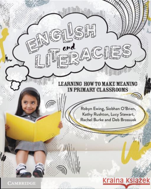 English and Literacies: Learning How to Make Meaning in Primary Classrooms