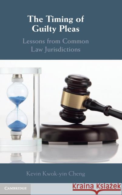 The Timing of Guilty Pleas: Lessons from Common Law Jurisdictions