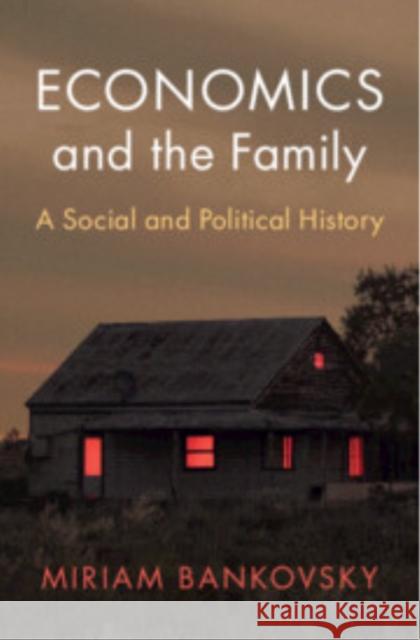 Economics and the Family: A Social and Political History