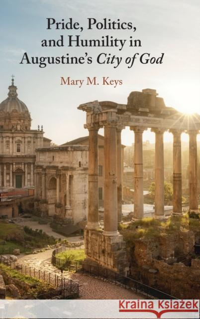 Pride, Politics, and Humility in Augustine's City of God
