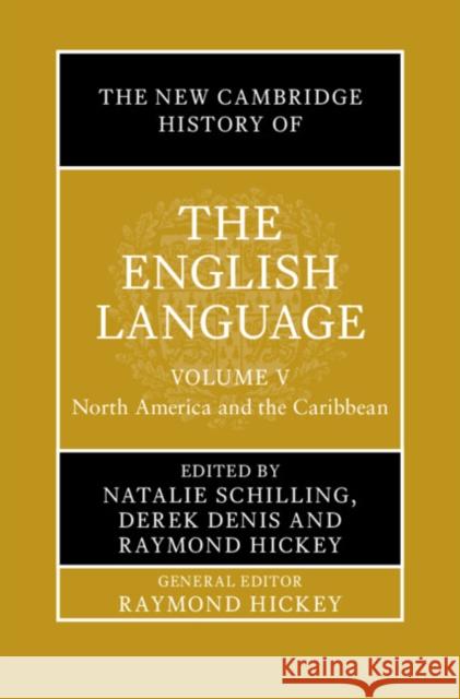 The New Cambridge History of the English Language: Volume 5: North America and the Caribbean