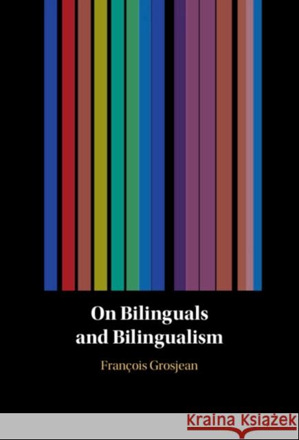 On Bilinguals and Bilingualism