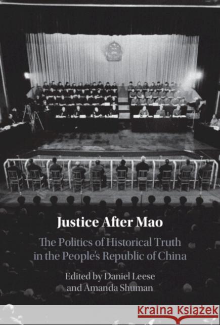 Justice After Mao: The Politics of Historical Truth in the People's Republic of China