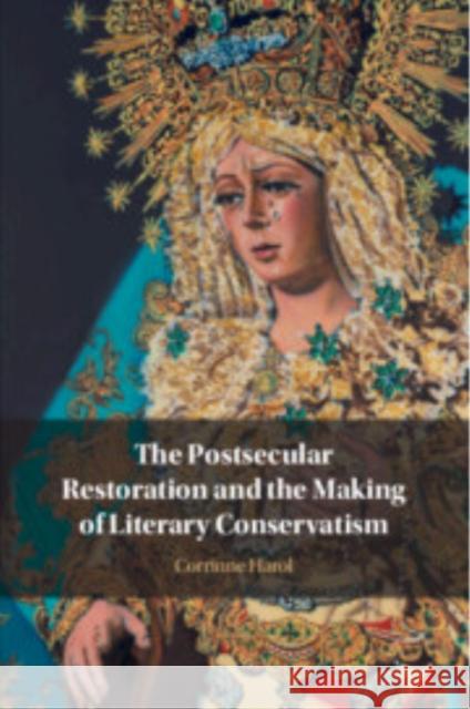 The Postsecular Restoration and the Making of Literary Conservatism