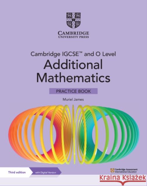 Cambridge IGCSE™ and O Level Additional Mathematics Practice Book with Digital Version (2 Years' Access)
