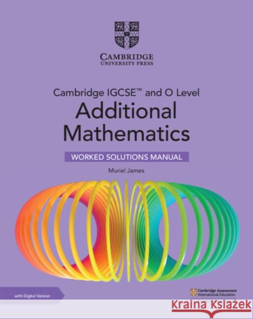 Cambridge IGCSE (TM) and O Level Additional Mathematics Worked Solutions Manual with Digital Version (2 Years' Access)