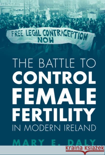 The Battle to Control Female Fertility in Modern Ireland