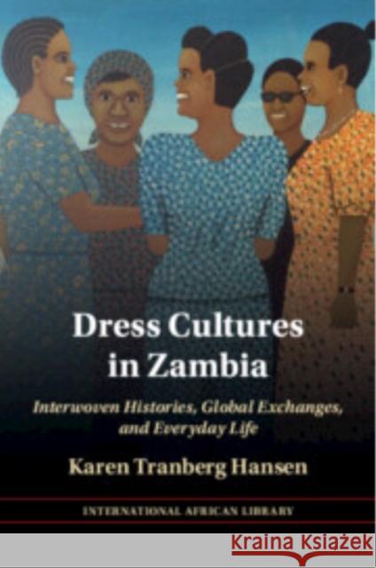 Dress Cultures in Zambia: Interwoven Histories, Global Exchanges, and Everyday Life