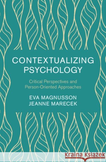 Contextualizing Psychology: Critical Perspectives and Person-Oriented Approaches