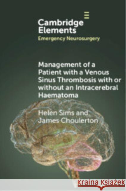 Management of a Patient with a Venous Sinus Thrombosis with or without an Intracerebral Haematoma