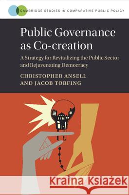 Public Governance as Co-Creation: A Strategy for Revitalizing the Public Sector and Rejuvenating Democracy