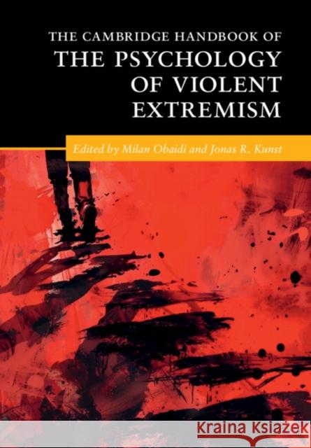 The Cambridge Handbook of the Psychology of Violent Extremism