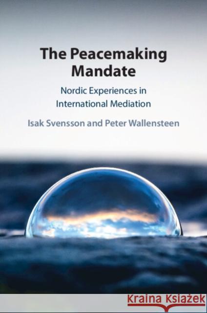 The Peacemaking Mandate: Nordic Experiences in International Mediation