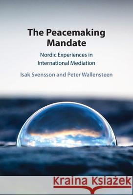 The Peacemaking Mandate: Nordic Experiences in International Mediation