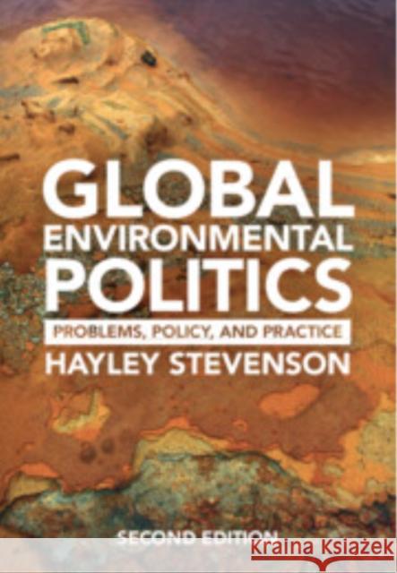 Global Environmental Politics: Problems, Policy, and Practice