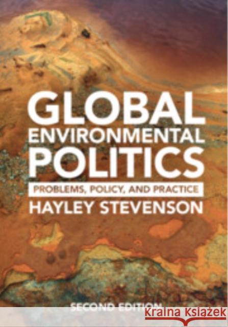 Global Environmental Politics: Problems, Policy, and Practice