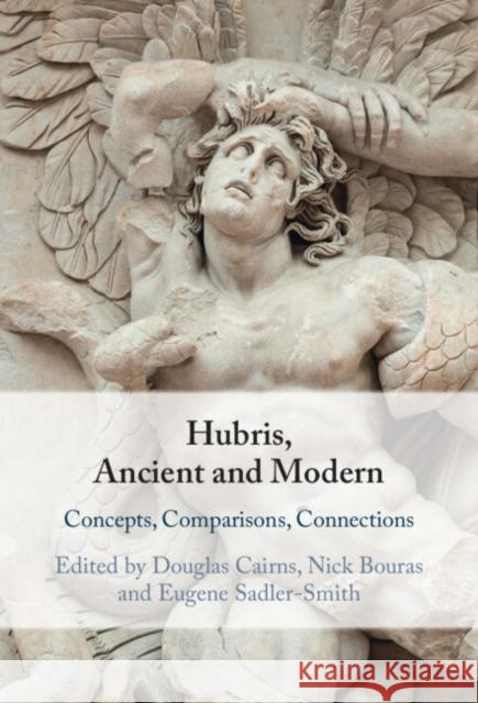 Hubris, Ancient and Modern: Concepts, Comparisons, Connections