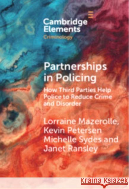 Partnerships in Policing: How Third Parties Help Police to Reduce Crime and Disorder