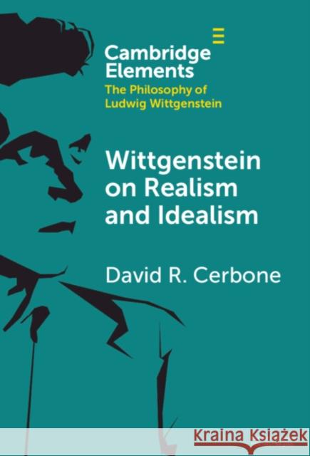 Wittgenstein on Realism and Idealism