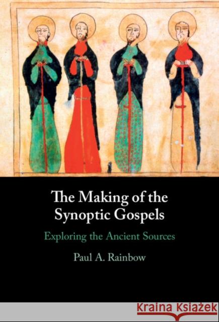 The Making of the Synoptic Gospels: Exploring the Ancient Sources
