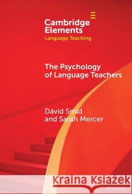 The Psychology of Language Teachers: Cognition, Affect, and Motivation