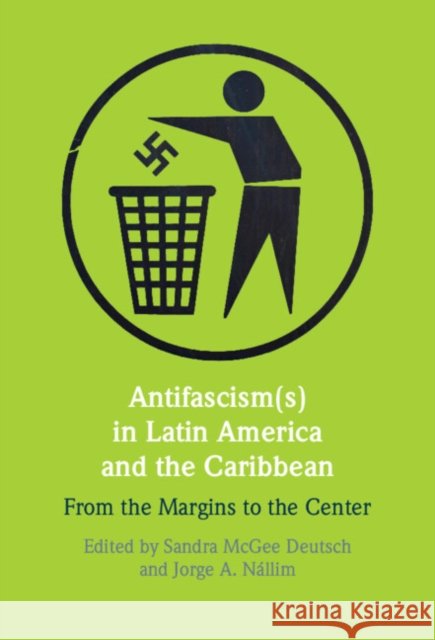 Antifascism(s) in Latin America and the Caribbean: From the Margins to the Center