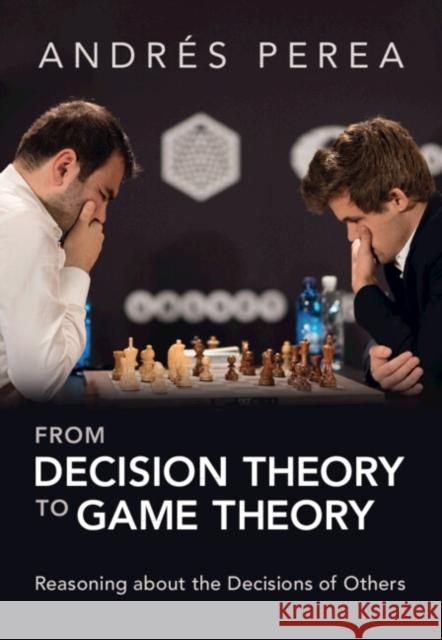 From Decision Theory to Game Theory: Reasoning about the Decisions of Others