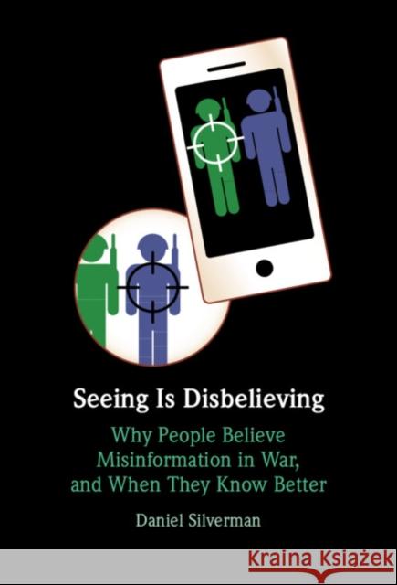 Seeing Is Disbelieving: Why People Believe Misinformation in War, and When They Know Better