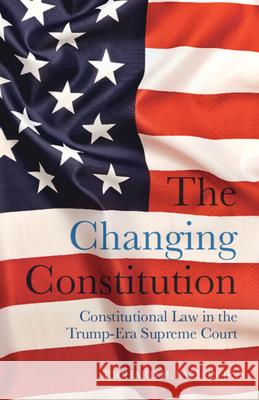 The Changing Constitution: Constitutional Law in the Trump-Era Supreme Court