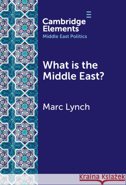 What is the Middle East?: The Theory and Practice of Regions