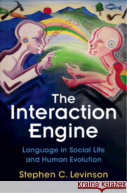 The Interaction Engine: Language in Social Life and Human Evolution