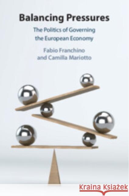 Balancing Pressures: The Politics of Governing the European Economy
