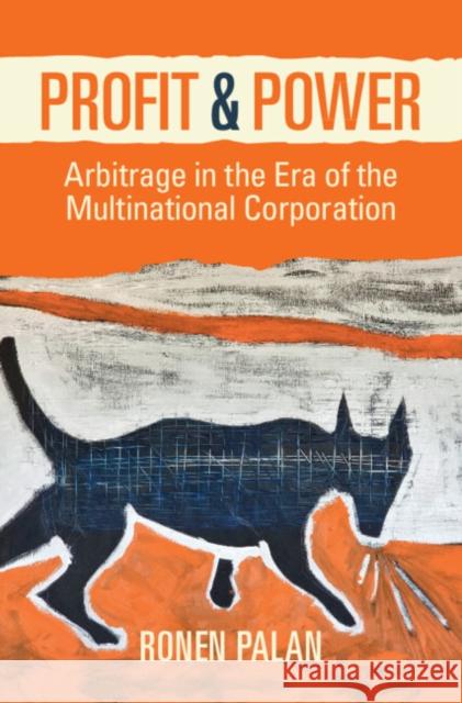 Profit and Power: Arbitrage in the Era of the Multinational Corporation