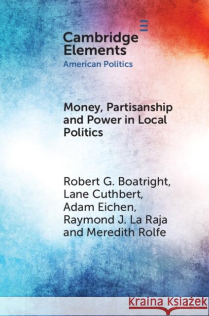Money, Partisanship and Power in Local Politics