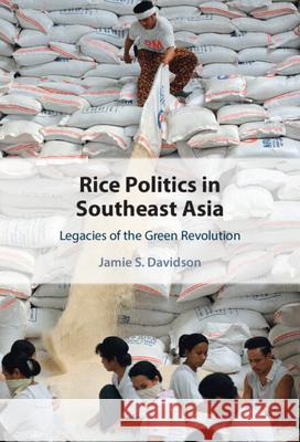 Rice Politics in Southeast Asia: Legacies of the Green Revolution