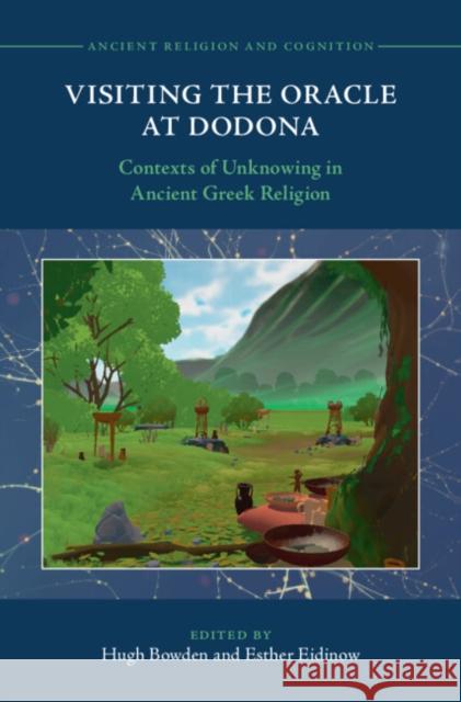 Visiting the Oracle at Dodona: Contexts of Unknowing in Ancient Greek Religion
