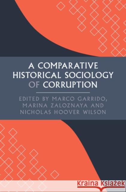 A Comparative Historical Sociology of Corruption