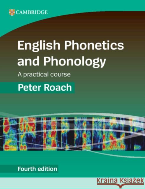 English Phonetics and Phonology: A Practical Course