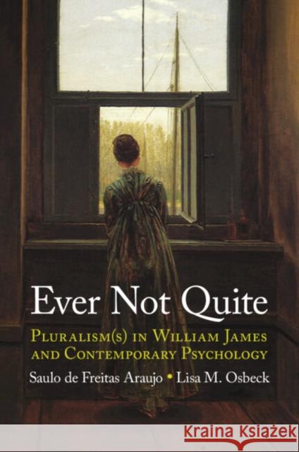Ever Not Quite: Pluralism(s) in William James and Contemporary Psychology