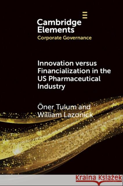 Innovation versus Financialization in the US Pharmaceutical Industry