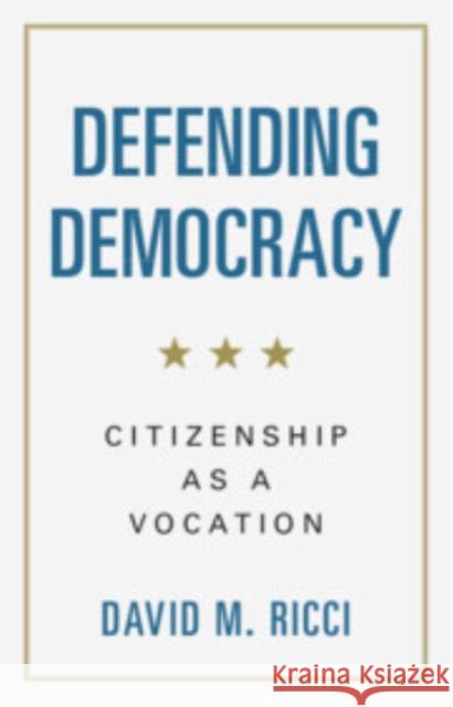 Defending Democracy: Citizenship as a Vocation