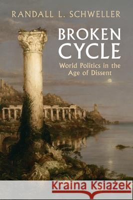 Broken Cycle: World Politics in the Age of Dissent